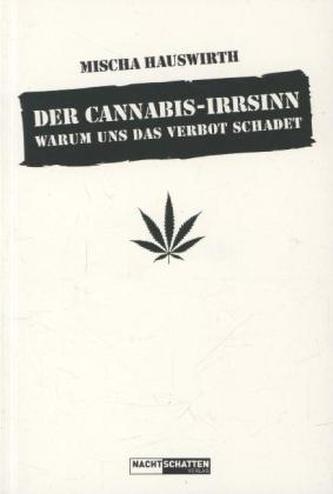 Der Cannabis-Irrsinn
