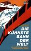 Die kühnste Bahn der Welt