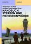 Handbuch Sterben und Menschenwürde, 3 Bde.