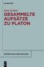 Gesammelte Aufsätze zu Platon