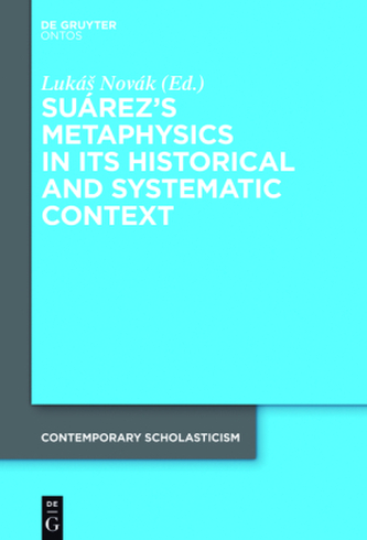 Suárez's Metaphysics in its Historical and Systematic Context