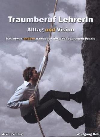 Traumberuf Lehrer/In - Alltag und Vision