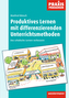 Produktives Lernen mit differenzierenden Unterrichtsmethoden