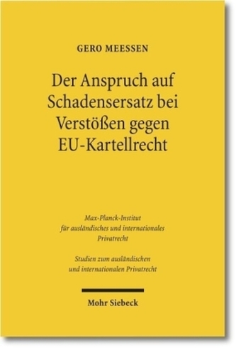 Der Anspruch auf Schadensersatz bei Verstößen gegen EU-Kartellrecht - Konturen eines Europäischen Kartelldeliktsrechts?