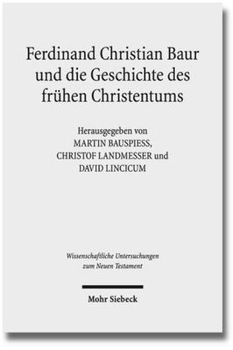 Ferdinand Christian Baur und die Geschichte des frühen Christentums