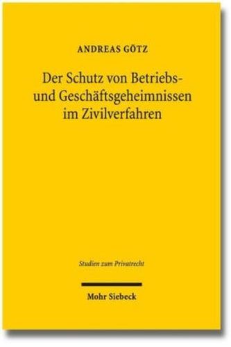 Der Schutz von Betriebs- und Geschäftsgeheimnissen im Zivilverfahren