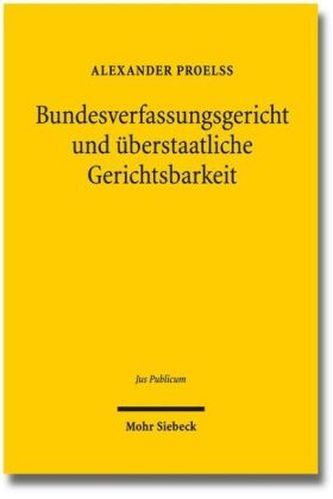 Bundesverfassungsgericht und überstaatliche Gerichtsbarkeit