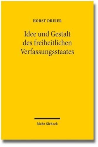 Idee und Gestalt des freiheitlichen Verfassungsstaates