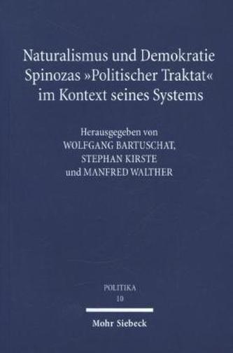 Naturalismus und Demokratie. Spinozas 'Politischer Traktat' im Kontext seines Systems