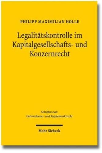Legalitätskontrolle im Kapitalgesellschafts- und Konzernrecht