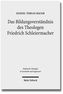 Das Bildungsverständnis des Theologen Friedrich Schleiermacher
