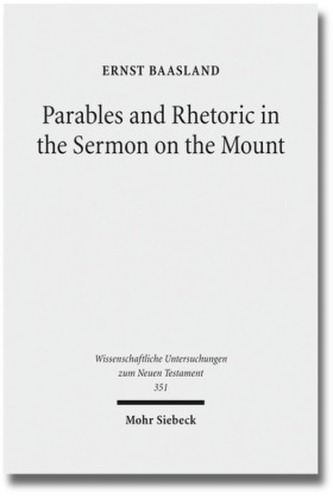 Parables and Rhetoric in the Sermon on the Mount