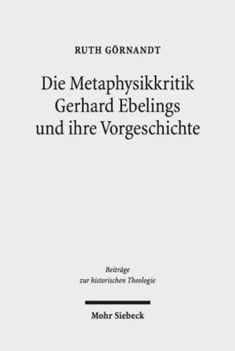 Die Metaphysikkritik Gerhard Ebelings und ihre Vorgeschichte