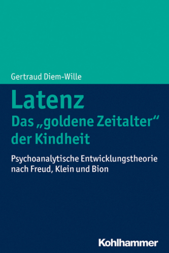 Latenz - Das 'goldene Zeitalter' der Kindheit? Latenz - Das 'goldene Zeitalter' der Kindheit?