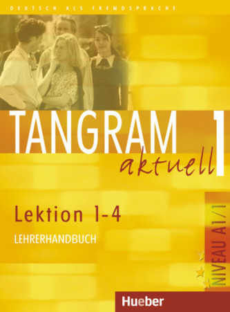 Tangram aktuell 1: Lektion 1-4: Lehrerhandbuch
