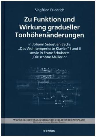 Zu Funktion und Wirkung gradueller Tonhöhenänderungen in J. S. Bachs 'Das Wohltemperierte Klavier' I und II sowie F. Schuberts '