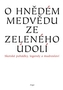 O hnědém medvědu ze Zeleného údolí