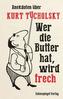 Wer die Butter hat, wird frech