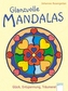 Glanzvolle Mandalas - Glück, Entspannung, Träumerei