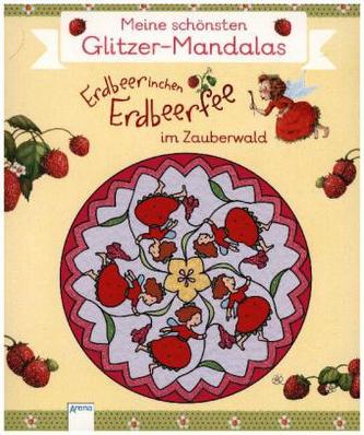 Erdbeerinchen Erdbeerfee im Zauberwald. Meine schönsten Glitzer-Mandalas