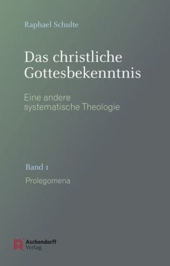 Das christliche Gottesbekenntnis. Eine andere Systematische Theologie. Bd.1