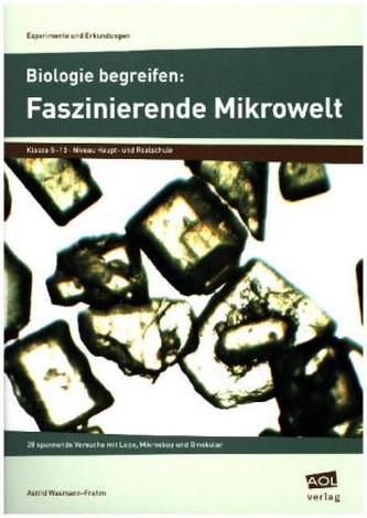 Biologie begreifen: Faszinierende Mikrowelt