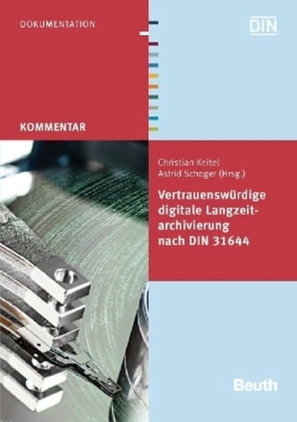 Vertrauenswürdige digitale Langzeitarchivierung nach DIN 31644