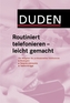 Duden - Routiniert telefonieren - leicht gemacht