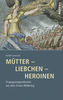 Mütter - Liebchen - Heroinen