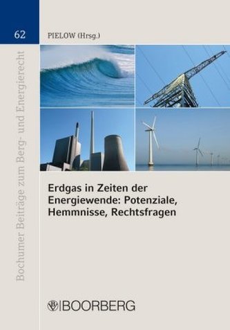 Erdgas in Zeiten der Energiewende: Potenziale, Hemmnisse, Rechtsfragen