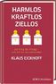 Harmlos, kraftlos, ziellos