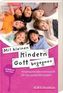 Mit kleinen Kindern Gott begegnen