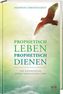 Prophetisch leben - prophetisch dienen