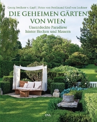 Die geheimen Gärten von Wien Die geheimen Gärten von Wien