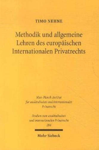 Methodik und allgemeine Lehren des europäischen Internationalen Privatrechts