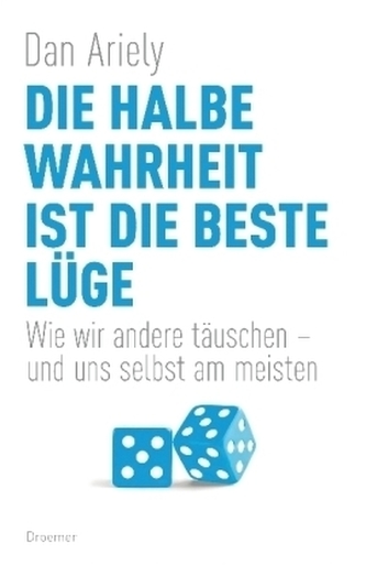Die halbe Wahrheit ist die beste Lüge