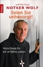 Seien Sie unbesorgt!