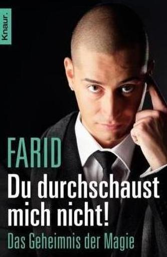 Du durchschaust mich nicht!