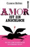 Amor ist ein Arschloch