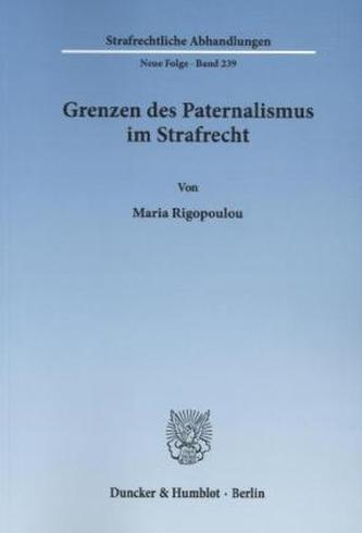Grenzen des Paternalismus im Strafrecht