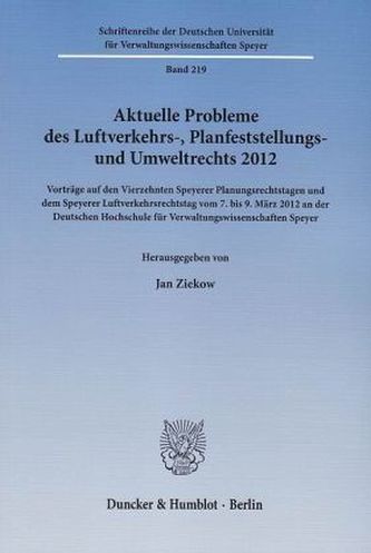 Aktuelle Probleme des Luftverkehrs-, Planfeststellungs- und Umweltrechts 2012.