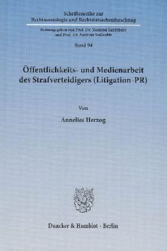 Öffentlichkeits- und Medienarbeit des Strafverteidigers (Litigation-PR)