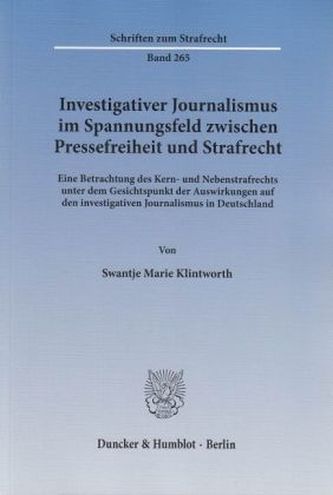 Investigativer Journalismus im Spannungsfeld zwischen Pressefreiheit und Strafrecht