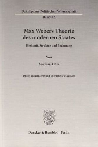 Max Webers Theorie des modernen Staates.