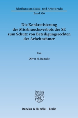 Die Konkretisierung des Missbrauchsverbots der SE zum Schutz von Beteiligungsrechten der Arbeitnehmer