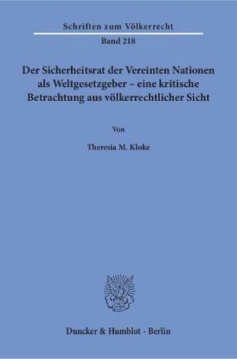 Der Sicherheitsrat der Vereinten Nationen als Weltgesetzgeber - eine kritische Betrachtung aus völkerrechtlicher Sicht