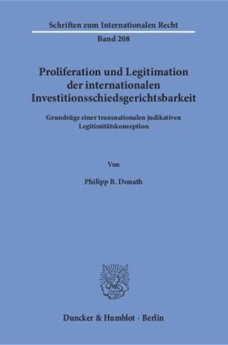 Proliferation und Legitimation der internationalen Investitionsschiedsgerichtsbarkeit