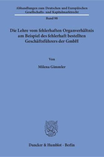 Die Lehre vom fehlerhaften Organverhältnis am Beispiel des fehlerhaft bestellten Geschäftsführers der GmbH