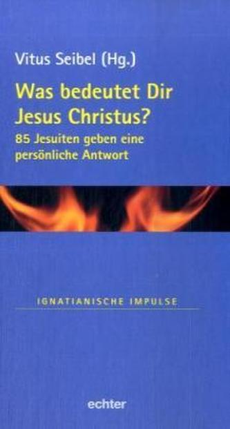 Was bedeutet Dir Jesus Christus?