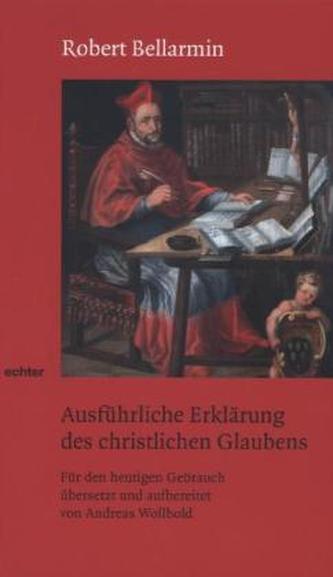 Ausführliche Erklärung des christlichen Glaubens